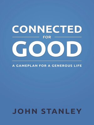 cover image of Connected for Good: a Gameplan for a Generous Life